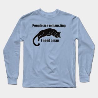 People are exhausting I need a nap Long Sleeve T-Shirt